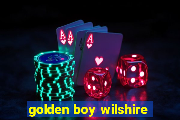 golden boy wilshire